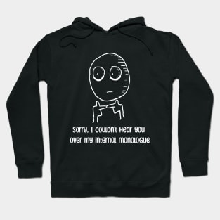 Cant hear you over my internal monologue, Introvert, overthink T-shirt Hoodie